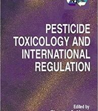 free-pdf-download-Pesticide Toxicology and International Regulation (Current Toxicology) 1st Edition