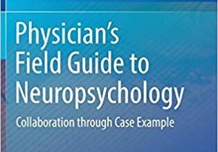 free-pdf-download-Physician’s Field Guide to Neuropsychology: Collaboration through Case Example 1st ed