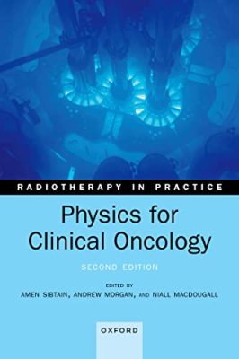 free-pdf-download-Physics for Clinical Oncology (Radiotherapy in Practice) 2nd Edition