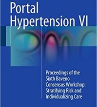 free-pdf-download-Portal Hypertension VI: Proceedings of the Sixth Baveno Consensus Workshop: Stratifying Risk and Individualizing Care 1st ed.