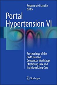 free-pdf-download-Portal Hypertension VI: Proceedings of the Sixth Baveno Consensus Workshop: Stratifying Risk and Individualizing Care 1st ed.