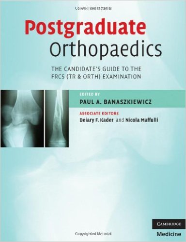 free-pdf-download-Postgraduate Orthopaedics: The Candidate’s Guide to the FRCS (TR & Orth) Examination (Cambridge Medicine) 1st Edition