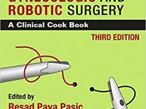 free-pdf-download-Practical Manual of Minimally Invasive Gynecologic and Robotic Surgery: A Clinical Cook Book 3rd Edition