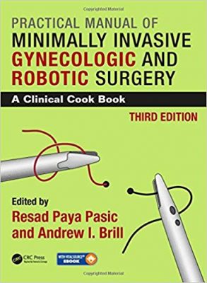 free-pdf-download-Practical Manual of Minimally Invasive Gynecologic and Robotic Surgery: A Clinical Cook Book 3rd Edition