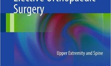 free-pdf-download-Practical Procedures in Elective Orthopedic Surgery: Upper Extremity and Spine 2012th Edition