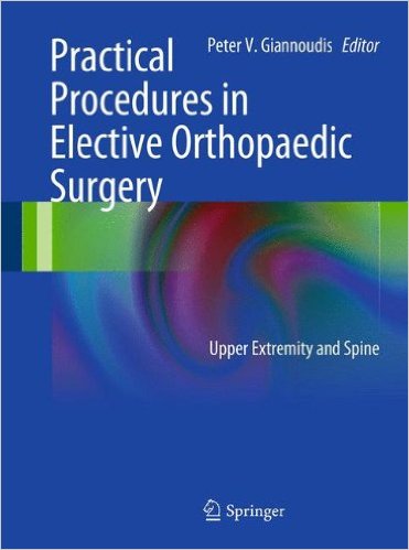 free-pdf-download-Practical Procedures in Elective Orthopedic Surgery: Upper Extremity and Spine 2012th Edition