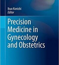 free-pdf-download-Precision Medicine in Gynecology and Obstetrics (Comprehensive Gynecology and Obstetrics) 1st ed. 2017 Edition