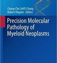 free-pdf-download-Precision Molecular Pathology of Myeloid Neoplasms (Molecular Pathology Library) 1st ed. 2018 Edition