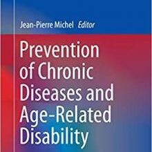 free-pdf-download-Prevention of Chronic Diseases and Age-Related Disability (Practical Issues in Geriatrics)