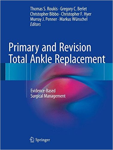 free-pdf-download-Primary and Revision Total Ankle Replacement: Evidence-Based Surgical Management 1st ed. 2016 Edition