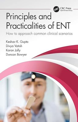 free-pdf-download-Principles and Practicalities of ENT: How to approach common clinical scenarios 1st Edition