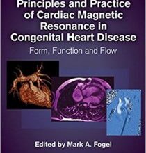 free-pdf-download-Principles and Practice of Cardiac Magnetic Resonance in Congenital Heart Disease: Form