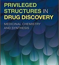 free-pdf-download-Privileged Structures in Drug Discovery: Medicinal Chemistry and Synthesis 1st Edition