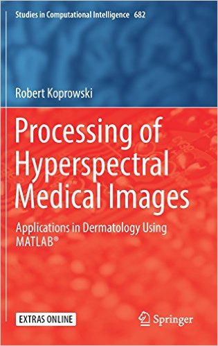 free-pdf-download-Processing of Hyperspectral Medical Images: Applications in Dermatology Using Matlab® (Studies in Computational Intelligence) 2017 ed. Edition