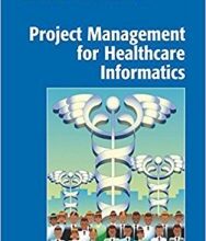 free-pdf-download-Project Management for Healthcare Informatics (Health Informatics) 2007th Edition