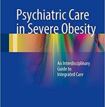 free-pdf-download-Psychiatric Care in Severe Obesity: An Interdisciplinary Guide to Integrated Care 1st ed