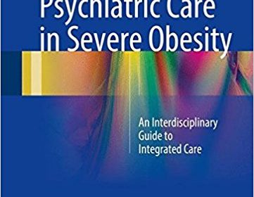 free-pdf-download-Psychiatric Care in Severe Obesity: An Interdisciplinary Guide to Integrated Care 1st ed. 2017 Edition