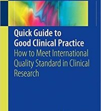 free-pdf-download-Quick Guide to Good Clinical Practice: How to Meet International Quality Standard in Clinical Research 1st ed