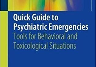 free-pdf-download-Quick Guide to Psychiatric Emergencies: Tools for Behavioral and Toxicological Situations 1st ed. 2018 Edition