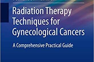 free-pdf-download-Radiation Therapy Techniques for Gynecological Cancers: A Comprehensive Practical Guide