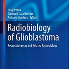 free-pdf-download-Radiobiology of Glioblastoma: Recent Advances and Related Pathobiology