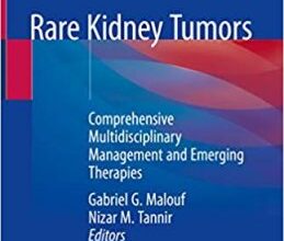 free-pdf-download-Rare Kidney Tumors: Comprehensive Multidisciplinary Management and Emerging Therapies