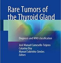 free-pdf-download-Rare Tumors of the Thyroid Gland: Diagnosis and WHO classification 1st ed. 2018 Edition