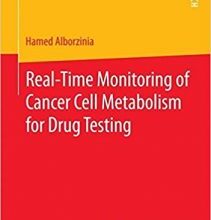 free-pdf-download-Real-Time Monitoring of Cancer Cell Metabolism for Drug Testing 2015th Edition