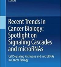 free-pdf-download-Recent Trends in Cancer Biology: Spotlight on Signaling Cascades and microRNAs: Cell Signaling Pathways and microRNAs in Cancer Biology 1st ed. 2018 Edition