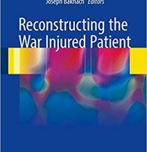 free-pdf-download-Reconstructing the War Injured Patient 1st ed. 2017 Edition