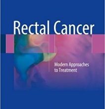 free-pdf-download-Rectal Cancer: Modern Approaches to Treatment 1st ed. 2018 Edition