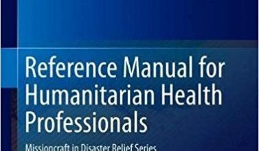 free-pdf-download-Reference Manual for Humanitarian Health Professionals: Missioncraft in Disaster Relief® Series 6th ed. 2019 Edition