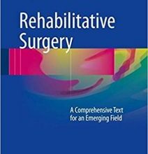 free-pdf-download-Rehabilitative Surgery: A Comprehensive Text for an Emerging Field 1st ed. 2017 Edition