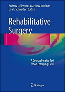 free-pdf-download-Rehabilitative Surgery: A Comprehensive Text for an Emerging Field 1st ed. 2017 Edition