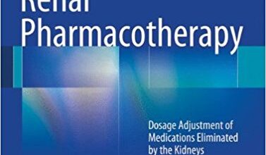 free-pdf-download-Renal Pharmacotherapy: Dosage Adjustment of Medications Eliminated by the Kidneys