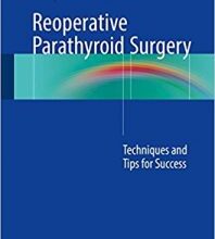 free-pdf-download-Reoperative Parathyroid Surgery: Techniques and Tips for Success 1st ed. 2018 Edition