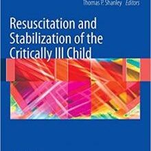 free-pdf-download-Resuscitation and Stabilization of the Critically Ill Child