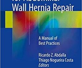 free-pdf-download-Robotic Surgery for Abdominal Wall Hernia Repair: A Manual of Best Practices