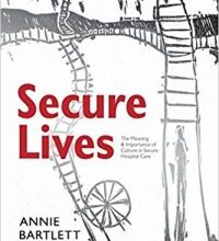 free-pdf-download-Secure Lives: The Meaning and Importance of Culture in Secure Hospital Care 1st Edition