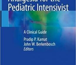 free-pdf-download-Sedation and Analgesia for the Pediatric Intensivist: A Clinical Guide