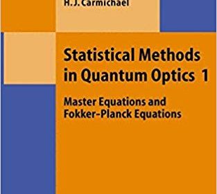 free-pdf-download-Statistical Methods in Quantum Optics 1: Master Equations and Fokker-Planck Equations