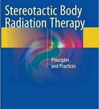 free-pdf-download-Stereotactic Body Radiation Therapy: Principles and Practices