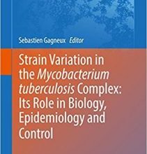 free-pdf-download-Strain Variation in the Mycobacterium tuberculosis Complex: Its Role in Biology