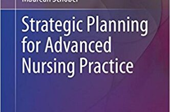 free-pdf-download-Strategic Planning for Advanced Nursing Practice (Advanced Practice in Nursing) 1st ed. 2017 Edition