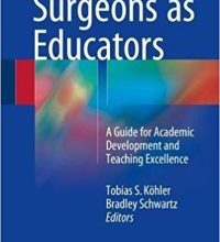 free-pdf-download-Surgeons as Educators: A Guide for Academic Development and Teaching Excellence 1st ed. 2018 Edition