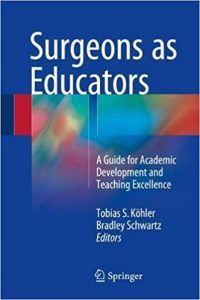 free-pdf-download-Surgeons as Educators: A Guide for Academic Development and Teaching Excellence 1st ed. 2018 Edition