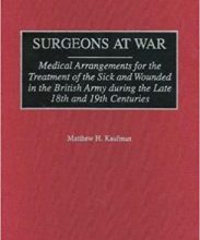 free-pdf-download-Surgeons at War: Medical Arrangements for the Treatment of the Sick and Wounded in the British Army during the late 18th and 19th Centuries (Contributions in Military Studies)