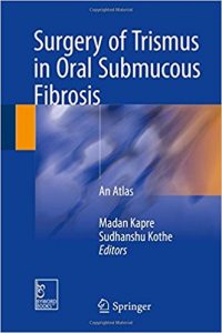 free-pdf-download-Surgery of Trismus in Oral Submucous Fibrosis: An Atlas 1st ed. 2018 Edition