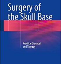 free-pdf-download-Surgery of the Skull Base: Practical Diagnosis and Therapy 1st ed. 2018 Edition