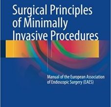 free-pdf-download-Surgical Principles of Minimally Invasive Procedures: Manual of the European Association of Endoscopic Surgery (EAES) 1st ed. 2017 Edition